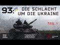 93: die Schlacht um die Ukraine, Тeil 1