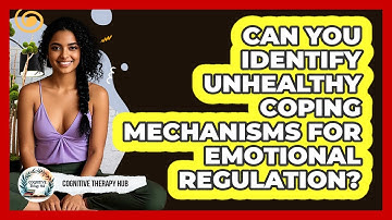 Can You Identify Unhealthy Coping Mechanisms For Emotional Regulation? - Cognitive Therapy Hub