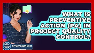 What Is Preventive Action (PA) In Project Quality Control? - The Project Manager Toolkit