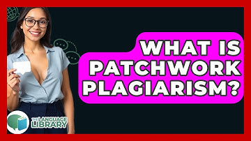 What Is Patchwork Plagiarism? - The Language Library