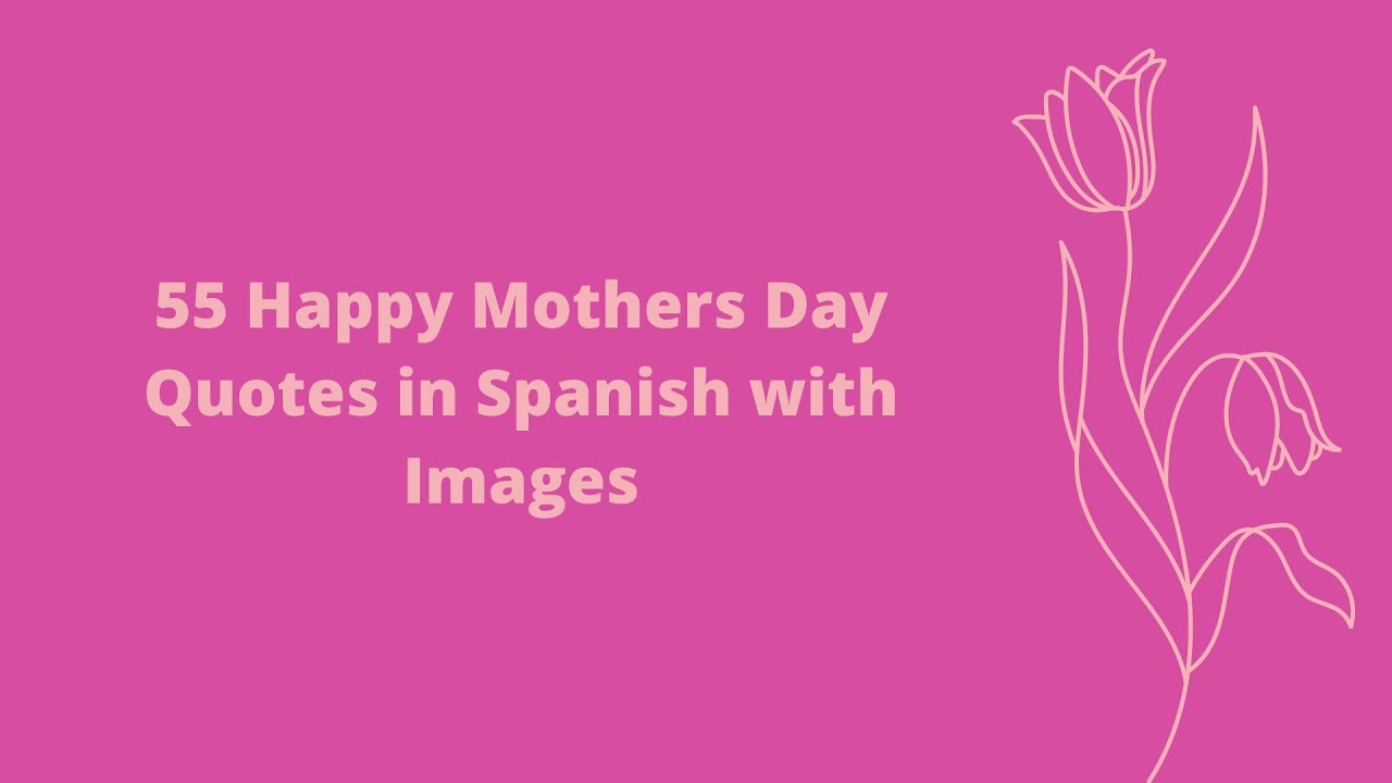 Mothers Day Quotes in Spanish, Happy Mothers Day Quotes in Sp...