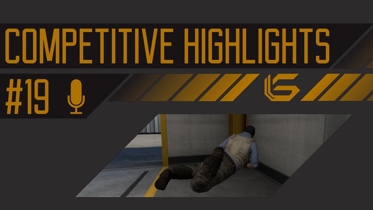 CSGO | Competitive Highlights [19] - Endlich mal wieder ne neue Folge CSGO Highlights :p