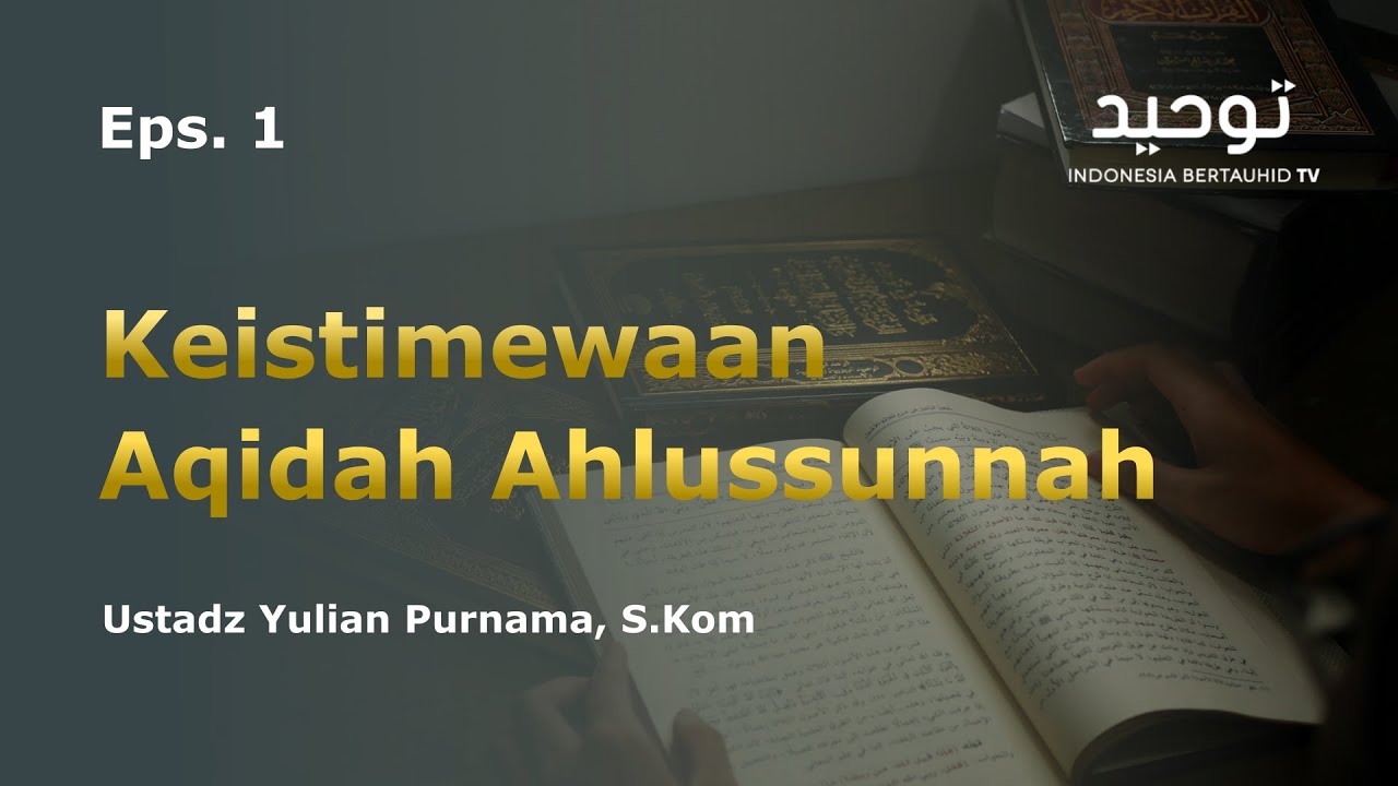 ⁣Eps. 01 - Keistimewaan Aqidah Ahlussunnah | Ustadz Yulian Purnama, S.Kom