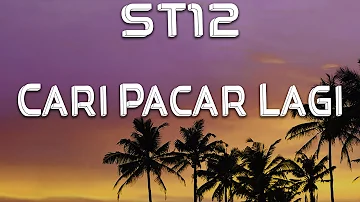 ST12 - Cari Pacar Lagi (LIRIK)