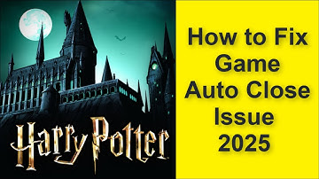How to Fix Harry Potter: Hogwarts Mystery Game Auto Close Issue 2025