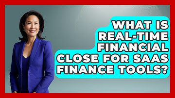 What Is Real-time Financial Close For SaaS Finance Tools? - All About SaaS Finance