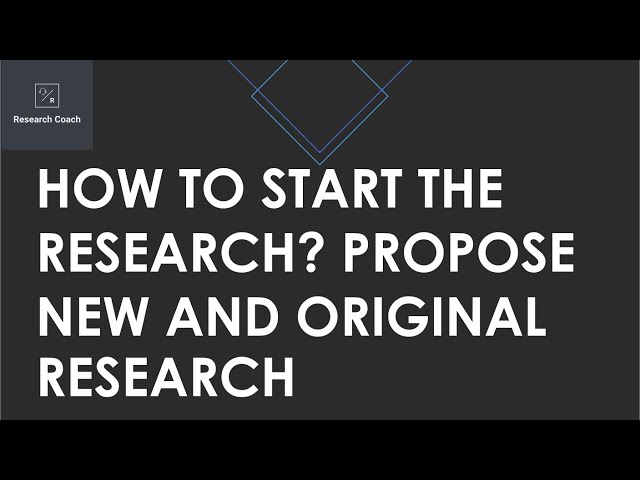 How to start the research? Propose New and Original Research
