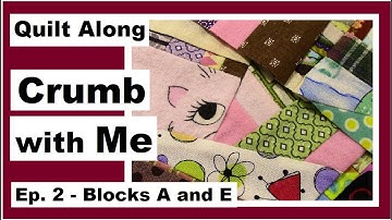 Crumb with Me - Blocks A and E - Ep. 2