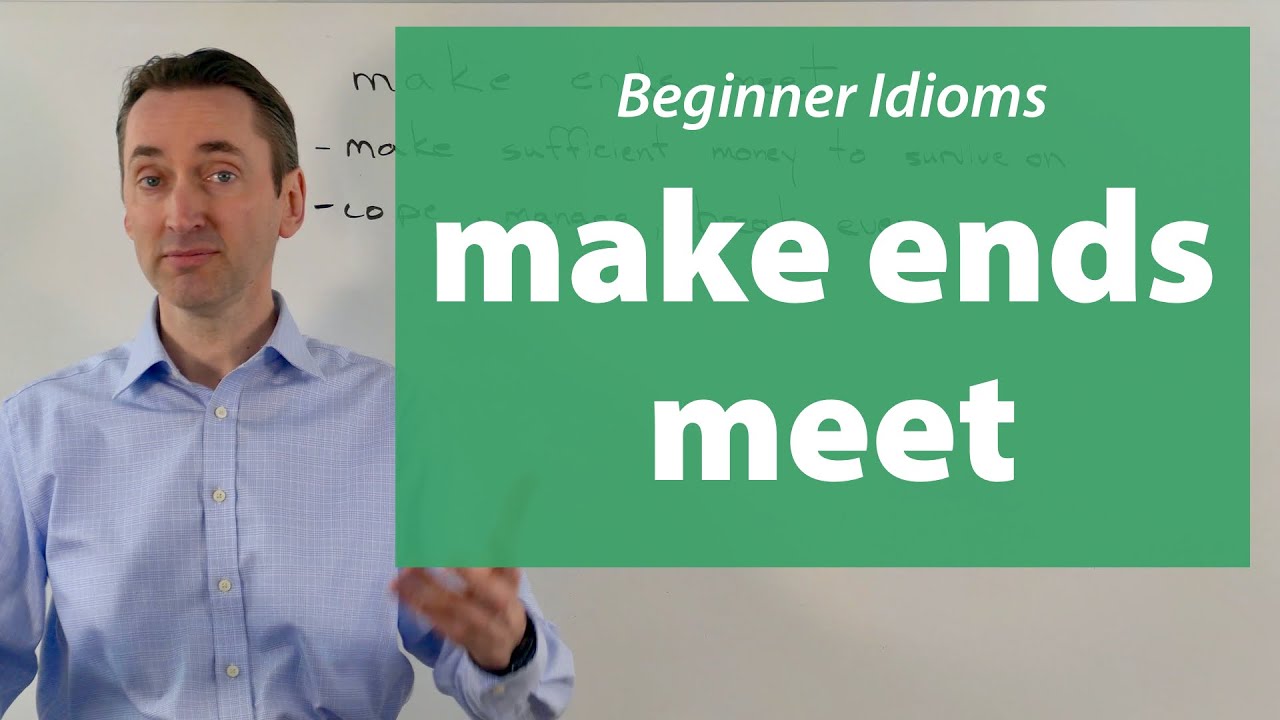 make ends meet Beginner Idiom 初級：熟語の熟語はどいう意味ですか？ YouTube