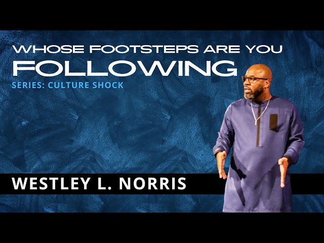 Sunday Service | Whose Footprints Are You Following | Pastor Westley Norris