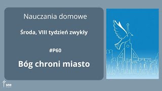 #NauczaniaDomowe - #P60 - Bóg chroni miasto - #ArturSepioło - 29.05.2024