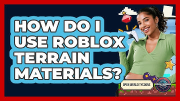 How Do I Use Roblox Terrain Materials? - Open World Tycoons
