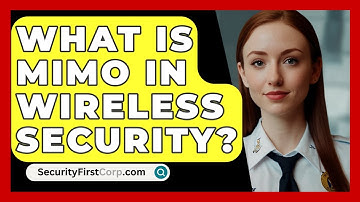 What Is MIMO In Wireless Security? - SecurityFirstCorp.com