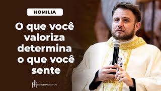 #HOMILIA O que você valoriza determina o que você sente | Padre Mario Sartori