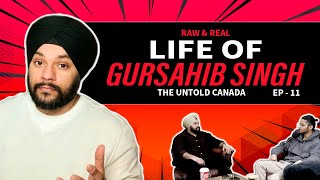 Gursahib Singh  Canada Struggle, Relationship And Life Journey  in 2024 | TUC Episode  11