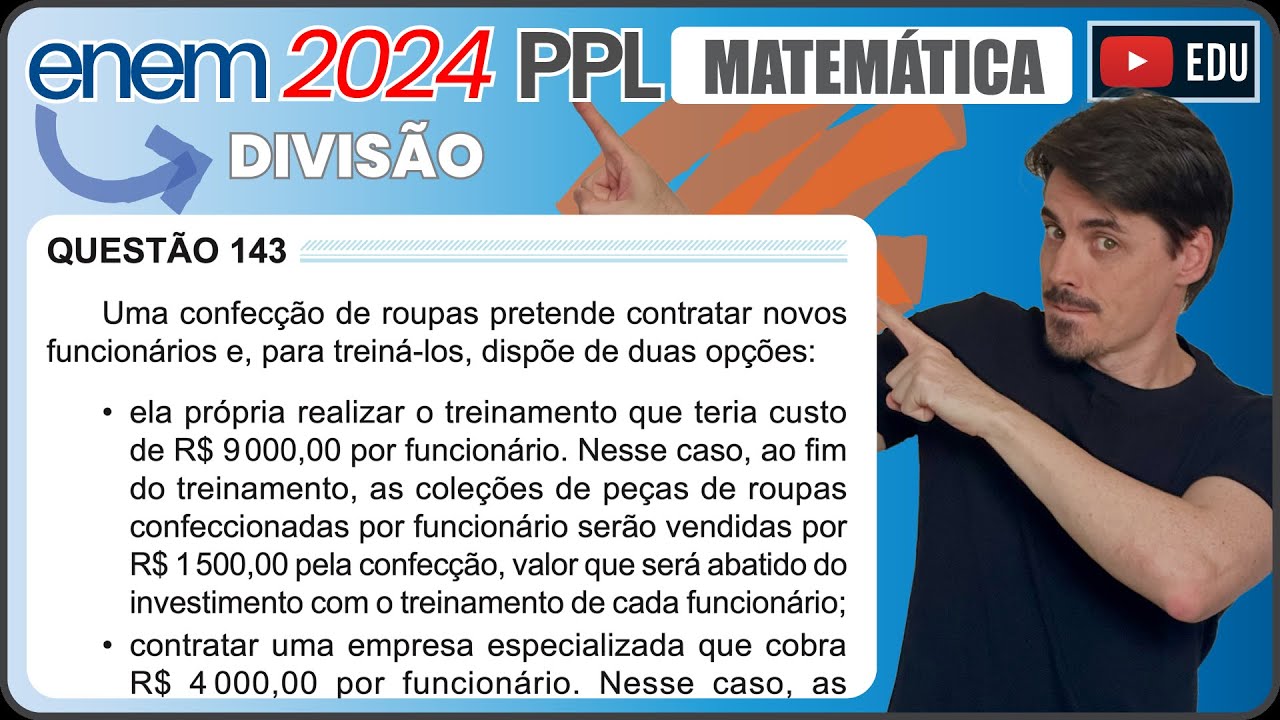 [ENEM 2024 PPL] 143 📘 DIVISÃO Uma confecção de roupas pretende contratar novos funcionários e, para