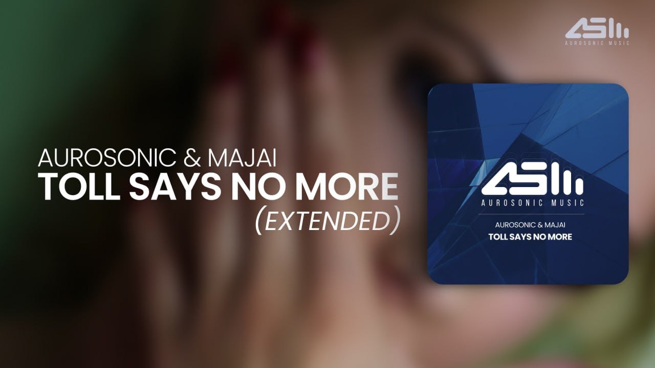 Aurosonic & Majai - Toll says no more (Extended)