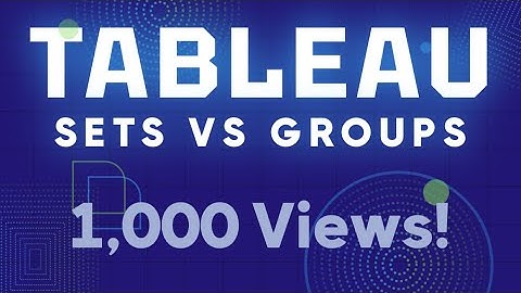 Understanding Tableau: Sets vs. Groups