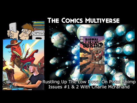 Rustling Up The Low Down On Pistol Shimp Issues #1 & 2 With Charlie McFarland