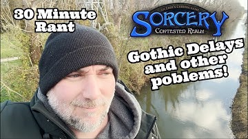 SORCERY SUNDAY | Gothic Delay, Boxes Already On The Market And Other Annoyances - 30 Minute Rant