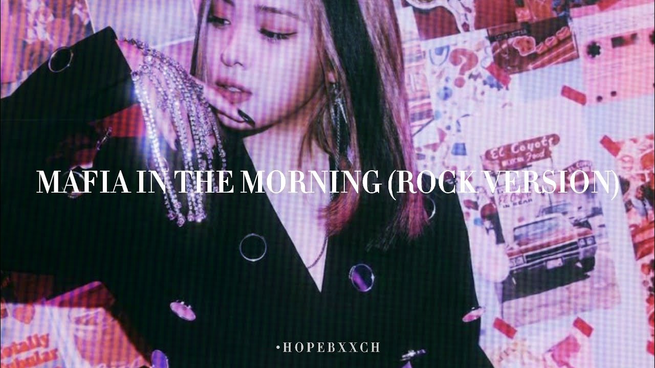 Mafia in the morning - Itzy (Rock version)