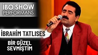 Bir Güzel Sevmiştim | İbrahim Tatlıses | İbo Show Performans