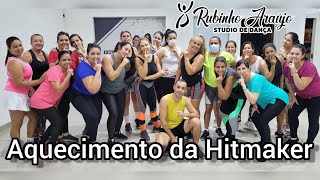 Hitmaker - Aquecimento Da Hitmaker|Coreografia Rubinho Araujo