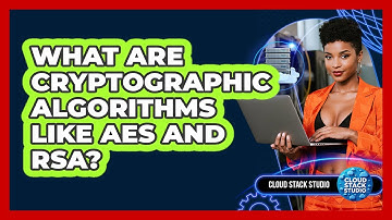What Are Cryptographic Algorithms Like AES And RSA? - Cloud Stack Studio