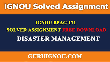 IGNOU BPAG 171 SOLVED ASSIGNMENT 2020-21 FREE DOWNLOAD | DISASTER MANAGEMENT
