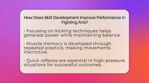 How Does Skill Development Improve Performance in Fighting Arts? - Fighting Arts Lab