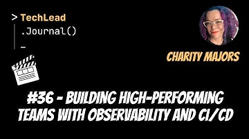 #36 - Building High-Performing Teams with Observability and CI/CD - Charity Majors (Audiogram)