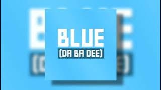 eiffel 65 - blue (da ba dee) (sped up pitched)