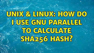 Unix & Linux: How do I use GNU parallel to calculate sha256 hash? (2 Solutions!!)
