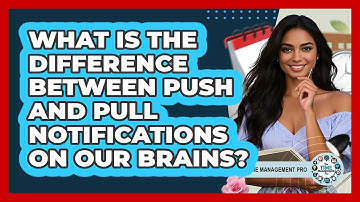 What Is The Difference Between Push And Pull Notifications On Our Brains? - The Time Management Pro