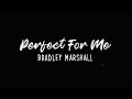 PERFECT FOR ME - BRADLEY MARSHALL (LYRIC VIDEO)