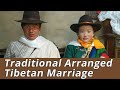 Arranged Marriage in Tibet Village with Tibetan Traditional Wedding Ceremony (Full Documentary)