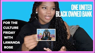 Black Owned Bank! | One United Bank | For The Culture Friday with LaWanda Rose