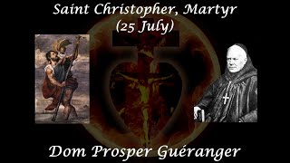 Saint Christopher, Martyr (25 July) ~ Dom Prosper Guéranger