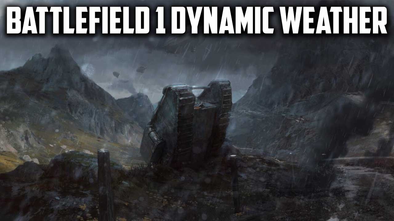 CHANGING WEATHER BATTLEFIELD 1 Dynamic Maps and Design Confirmed YouTube