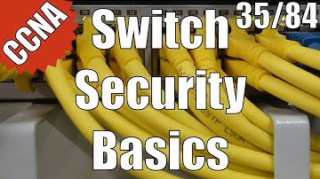 CCNA/CCENT 200-120: Switch Security Basics 35/84 Free Video Training Course