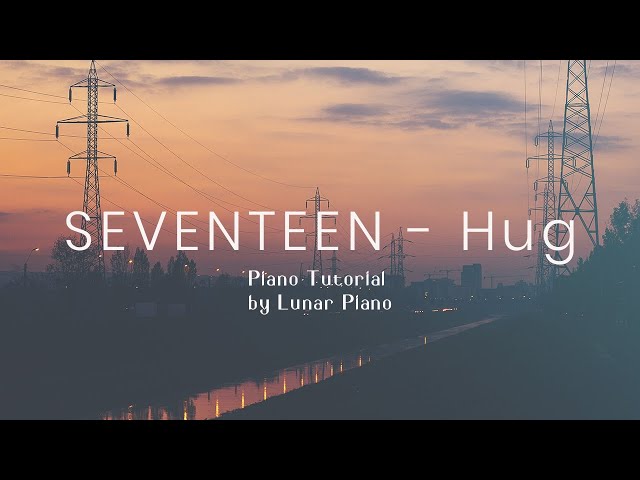 SEVENTEEN 세븐틴 - Hug 포옹 Piano Tutorial 피아노 튜토리얼 by Lunar Piano class=