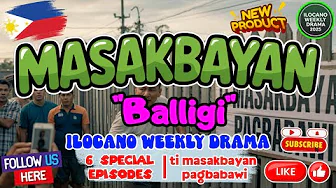MASAKBAYAN RADIO DRAMA (New Upload) - "Balligi" Special Episode | ILOCANO DRAMA | July 6, 2025