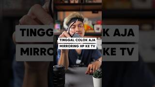 Tinggal colok gak perlu ribet untuk mirroring hp ke tv/monitor