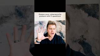 How to assess your cybersecurity posture with 5 questions