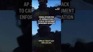 Federal Officers Push Ap Journalists Back To Car As They Doent Enforcement Operation