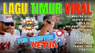 Lagu Timur Tor Monitor Ketua 2026 Viral Tiktok  Album No Iklan 
