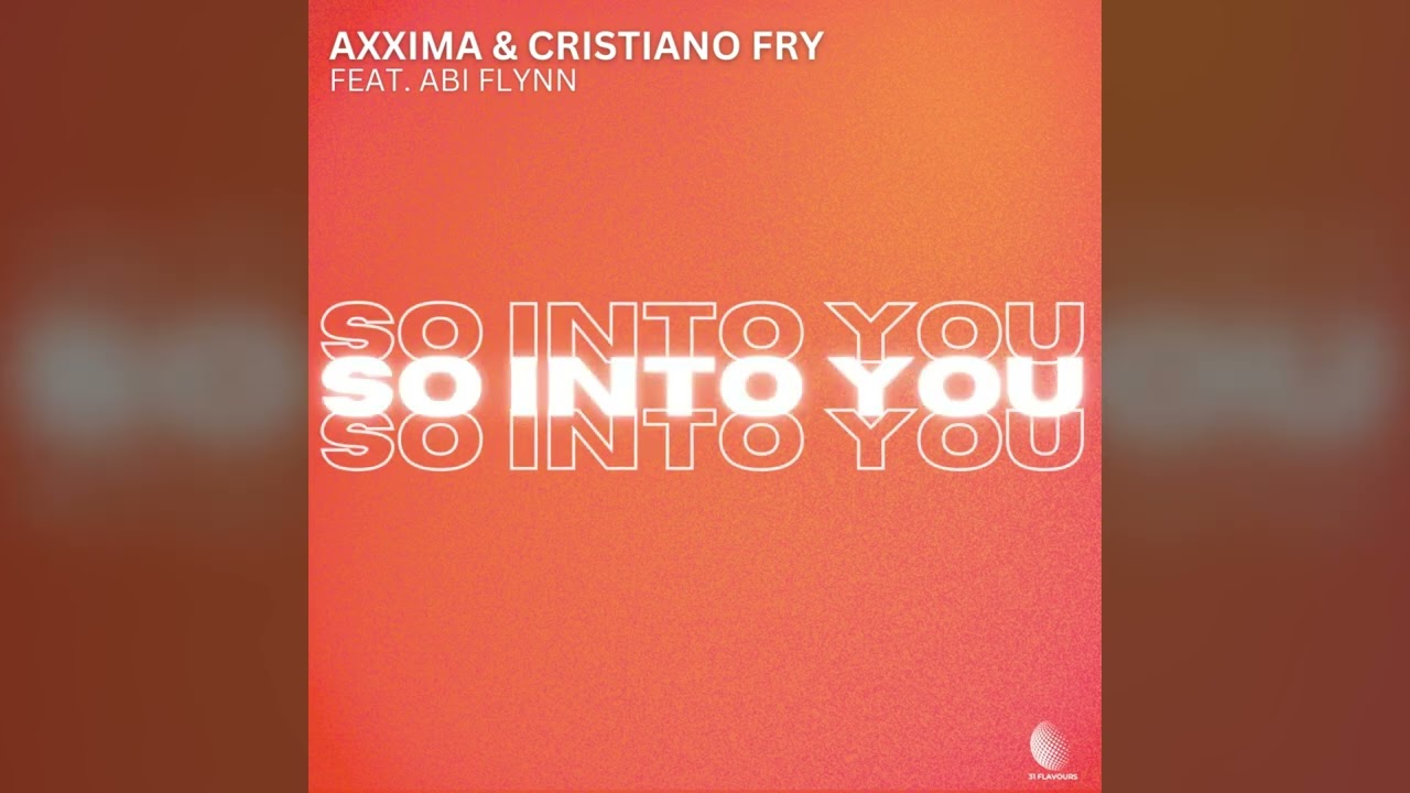 Axxima, Cristiano Fry feat. Abi Flynn - So Into You