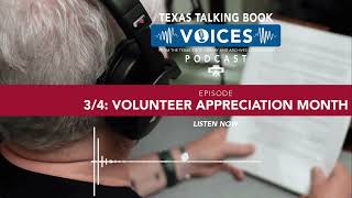 Texas Talking Book Voices Podcast: S3E4 - Volunteer Appreciation Month