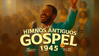 Himnos Antiguos – Gospel 1945 | 30 minutos de Fe y Adoración ✝️🎶