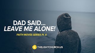 DAD SAID...LEAVE ME ALONE! / Dr. Mark T. Jackson / The Light Church Youngstown Experience